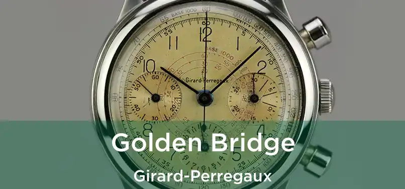  Golden Bridge Girard-Perregaux