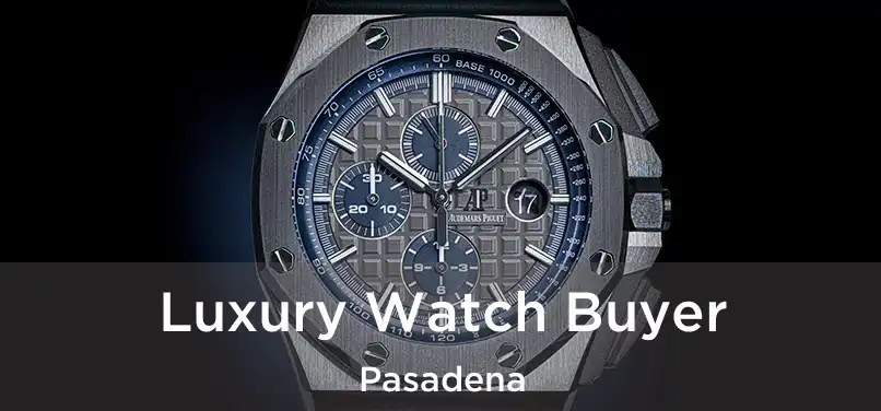  Luxury Watch Buyer Pasadena