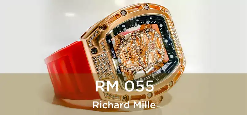  RM 055 Richard Mille