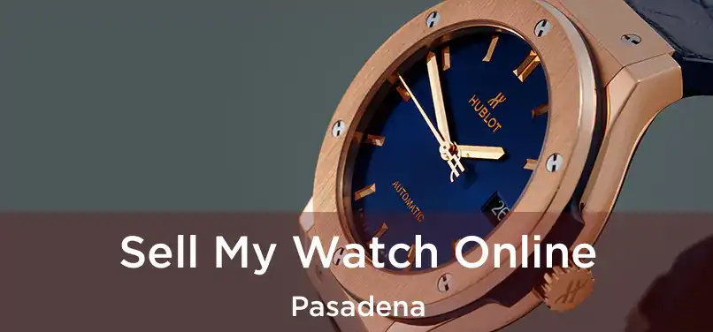  Sell My Watch Online Pasadena