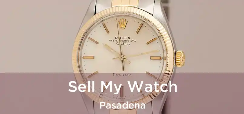  Sell My Watch Pasadena