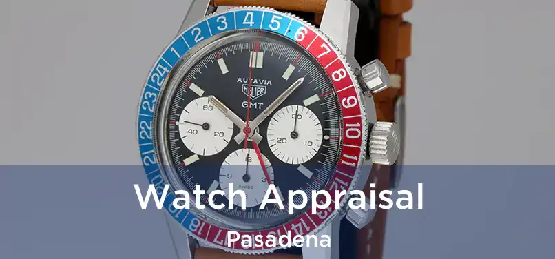  Watch Appraisal Pasadena